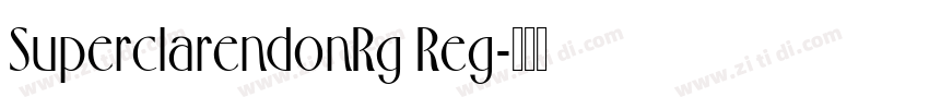 SuperclarendonRg Reg字体转换 SuperclarendonRg Reg字体转换